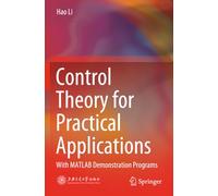 Control Theory for Practical Applications: With MATLAB Demonstration Programs