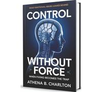 Control Without Force: When Fixing Becomes the Trap: What Emotional Abuse Leaves Behind