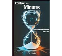 Control Your Minutes: Unlock the Secrets of Time Management