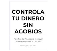 Controla tu dinero sin agobios: Planificador financiero mensual para universitarios en España | Sistema práctico de ahorro y organización económica