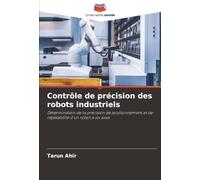Contrôle de précision des robots industriels: Détermination de la précision de positionnement et de répétabilité d'un robot à six axes