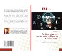 Contrôle interne et gouvernance publique au Maroc - Tome I: Surmonter la résistance au changement pour une administration transparente