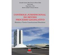 Controle Jurisdicional do Devido Processo Legislativo - História e Teoria Constitucional Brasileira