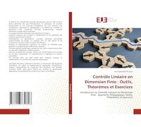 Contrôle Linéaire en Dimension Finie : Outils, Théorèmes et Exercices: Introduction au Contrôle Linéaire en Dimension Finie : Approche Pédagogique, Outils, Théorèmes et Exercices