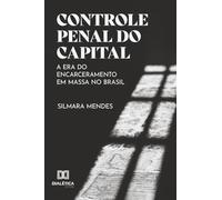 Controle Penal do Capital: A era do encarceramento em massa no Brasil