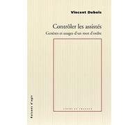 Contrôler les assistés: Genèses et usages d'un mot d'ordre