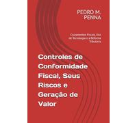 Controles de Conformidade Fiscal, Seus Riscos e Geração de Valor: Cruzamentos Fiscais, Uso de Tecnologia e a Reforma Tributária