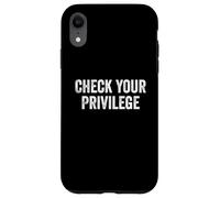 Controlla il tuo privilegio Equality Consapevolezza dei diritti umani Custodia per iPhone XR