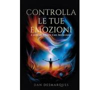 Controlla Le Tue Emozioni: L'arte di Vivere Con Intenzione