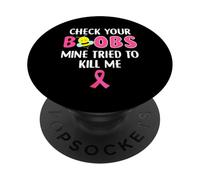 Controlla le tue tette il mio ha cercato di uccidermi il cancro al seno PopSockets PopGrip Adesivo