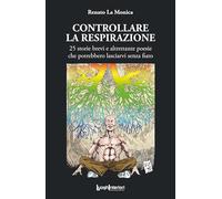 Libri La Monica Renato - Controllare La Respirazione. 25 Storie Brevi E Altretta