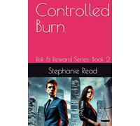Controlled Burn: Risk & Reward Series: Book 2
