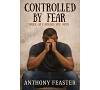 Controlled by Fear: Breaking the Silent Patterns That Shape Our Lives