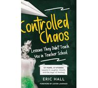 Controlled Chaos: Lessons They Didn't Teach You in Teacher School