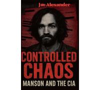 Controlled Chaos Manson and the CIA