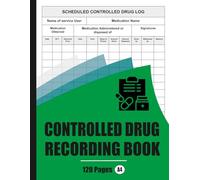 Controlled Drug Recording Book: Medication Administration Log for Healthcare Facilities & Pharmacy Compliance Control