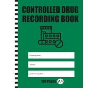 Controlled Drug Recording Book: Medication Administration Log for Healthcare Facilities & Pharmacy Compliance Control