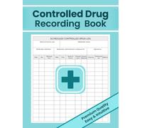 Controlled Drug Recording Book: Scheduled Controlled Drug Log for Hospital Nursing, Nursing Homes, Pharmacies, and More; 8,5x11