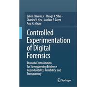Controlled Experimentation of Digital Forensics: Towards Formalization for Strengthening Evidence Reproducibility, Reliability, and Transparency