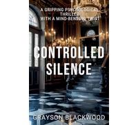 Controlled Silence: a Gripping Psychological Thriller with a Mind-Bending Twist