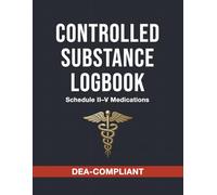 Controlled Substance Log Book for Pharmacies: DEA-Compliant Perpetual Inventory Record for Schedule II-V Medications | 150 Pages | Includes Authorized ... Tracking, and Biennial Inventory Section