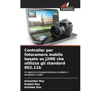 Controller per fotocamera mobile basato su J2ME che utilizza gli standard 802.11b: Un approccio di programmazione completo e dettagliato in J2ME
