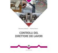 Controlli in cantiere del direttore dei lavori. Dall'accettazione alla posa in opera dei prodotti strutturali