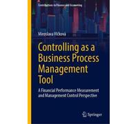 Controlling as a Business Process Management Tool: A Financial Performance Measurement and Management Control Perspective