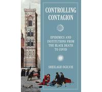 Controlling Contagion: Epidemics and Institutions from the Black Death to Covid