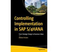 Controlling Implementation in SAP S/4HANA: From Strategic Design to Business Value