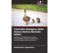 Controllo biologico della mosca bianca Bemisia tabaci: Isolamento e identificazione di funghi entomopatogeni, predatori e parassitoidi e controllo biologico della mosca bianca