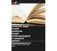 Controllo degli insetti mediante funghi entomopatogeni e composti chimici: Funghi entomopatogeni, composti chimici, controllo degli insetti