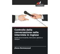Controllo della conversazione nelle interviste in inglese: Analisi di turni di parola, interruzioni, aperture e chiusure