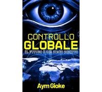 Controllo Globale: Il Futuro è già stato scritto: 4