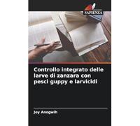 Controllo integrato delle larve di zanzara con pesci guppy e larvicidi