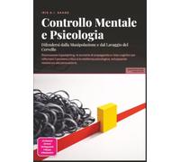 Controllo Mentale e Psicologia: Difendersi dalla Manipolazione e dal Lavaggio del Cervello