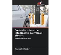 Controllo robusto e intelligente dei veicoli elettrici: Dalla teoria ai vincoli severi