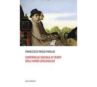 Controllo sociale ai tempi dell'homo biologicus
