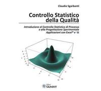 Controllo statistico della qualità. Introduzione al Controllo Statistico di Processo e alla Progettazione Sperimentale Applicazioni con Excel® e R