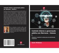 Controlo interno e governação pública em Marrocos - Volume I: Ultrapassar a resistência à mudança para uma administração transparente