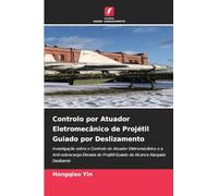 Controlo por Atuador Eletromecânico de Projétil Guiado por Deslizamento: Investigação sobre o Controlo do Atuador Eletromecânico e a Anti-sobrecarga ... Guiado de Alcance Alargado Deslizante