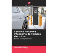 Controlo robusto e inteligente de veículos eléctricos: Da teoria às restrições severas