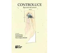 Controluce. Racconti dal carcere. Vol. 3