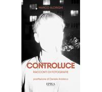 Controluce. Racconti Di Fotografie - - 2024