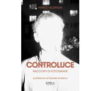 Controluce. Racconti di fotografie - [Epika]