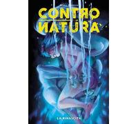 Contronatura. Vol. 3: rinascita, La.