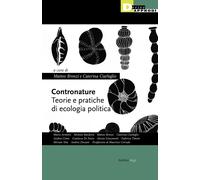 Contronature. Teorie e pratiche di ecologia politica - Bronzi Matteo