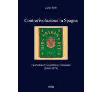 Controrivoluzione in Spagna. I carlisti nell'assemblea costituente (1869-1871)