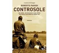 Controsole. Un uomo, un ragazzo e una moto diecimila chilometri verso est