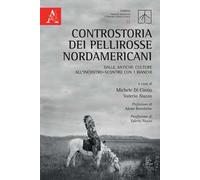 Controstoria dei Pellirosse nordamericani. Dalle antiche culture all'incontro-scontro con i bianchi
